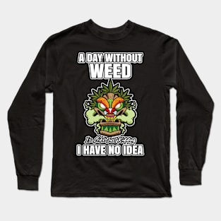 A Day Without Weed Is Like Cannabis Weed Smoking Long Sleeve T-Shirt